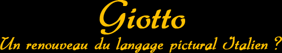 Giotto, un renouveau du langage pictural Italien ?